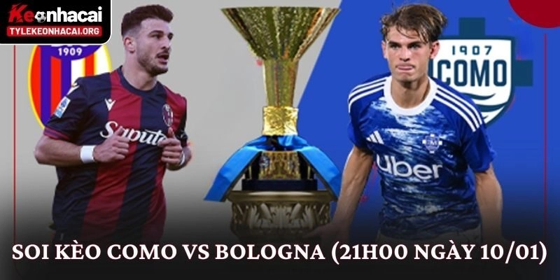 Soi Kèo Como vs Bologna (21h00 Ngày 10/01)